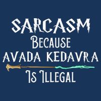 Sarcasm Because Avada Kedavra Is Illegal Infant Baby Jersey Bodysuit