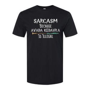 Sarcasm Because Avada Kedavra Is Illegal Softstyle CVC T-Shirt