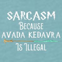 Sarcasm Because Avada Kedavra Is Illegal Sueded Cloud Jersey T-Shirt