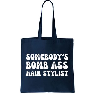 Somebody's Bomb Ass Hair Stylist Funny Tote Bag