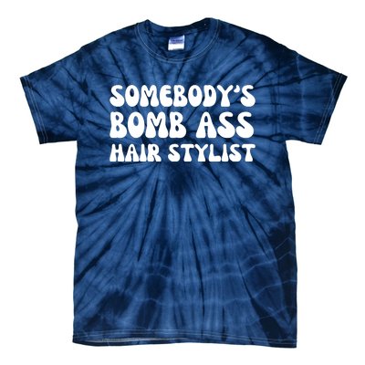 Somebody's Bomb Ass Hair Stylist Funny Tie-Dye T-Shirt