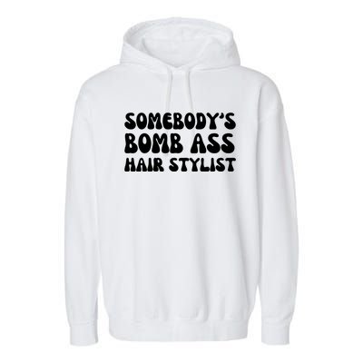 Somebody's Bomb Ass Hair Stylist Funny Garment-Dyed Fleece Hoodie