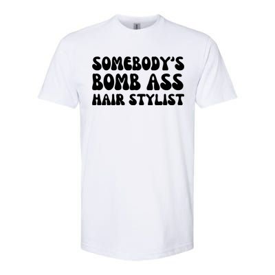 Somebody's Bomb Ass Hair Stylist Funny Softstyle CVC T-Shirt