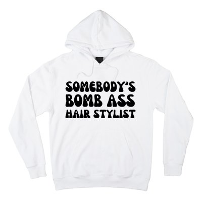 Somebody's Bomb Ass Hair Stylist Funny Hoodie