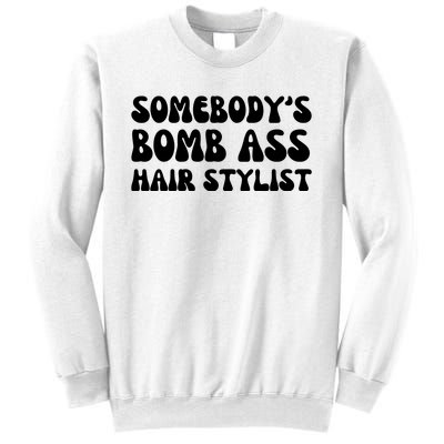 Somebody's Bomb Ass Hair Stylist Funny Sweatshirt