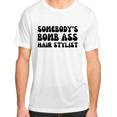 Somebody's Bomb Ass Hair Stylist Funny Adult ChromaSoft Performance T-Shirt