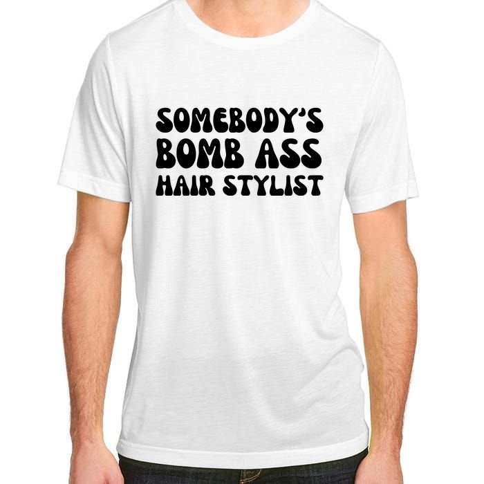 Somebody's Bomb Ass Hair Stylist Funny Adult ChromaSoft Performance T-Shirt