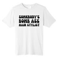 Somebody's Bomb Ass Hair Stylist Funny Tall Fusion ChromaSoft Performance T-Shirt