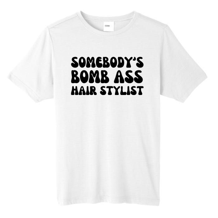 Somebody's Bomb Ass Hair Stylist Funny Tall Fusion ChromaSoft Performance T-Shirt