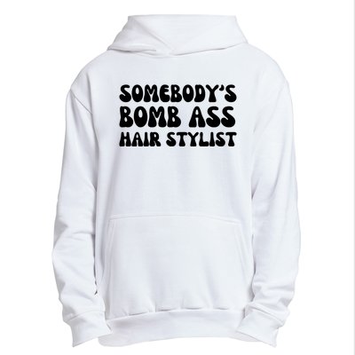 Somebody's Bomb Ass Hair Stylist Funny Urban Pullover Hoodie