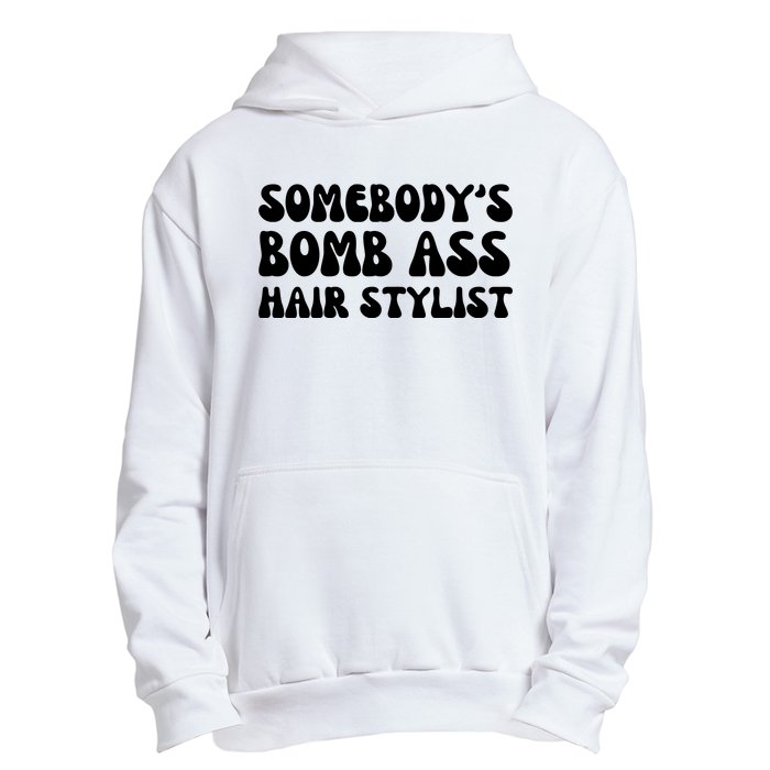 Somebody's Bomb Ass Hair Stylist Funny Urban Pullover Hoodie