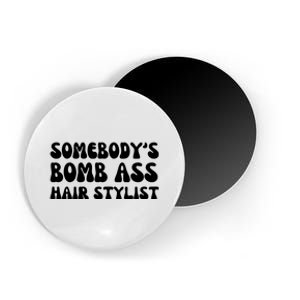 Somebody's Bomb Ass Hair Stylist Funny Magnet