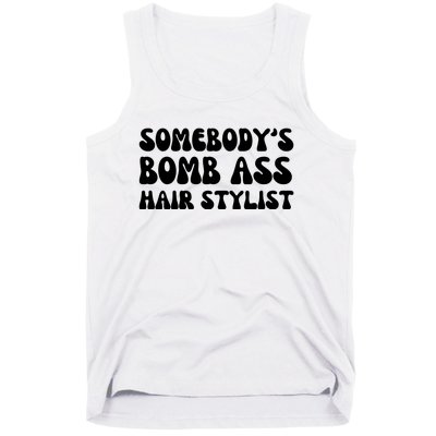 Somebody's Bomb Ass Hair Stylist Funny Tank Top