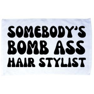 Somebody's Bomb Ass Hair Stylist Funny Microfiber Hand Towel