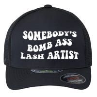 Somebody's Bomb Ass Lash Artist Birthday Gift Flexfit Unipanel Trucker Cap