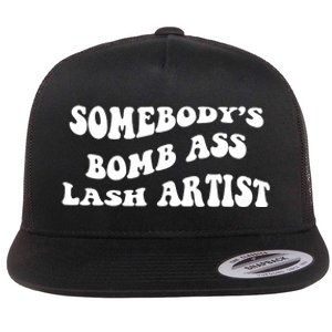 Somebody's Bomb Ass Lash Artist Birthday Gift Flat Bill Trucker Hat