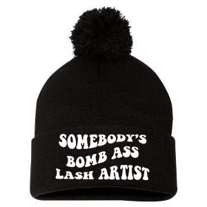 Somebody's Bomb Ass Lash Artist Birthday Gift Pom Pom 12in Knit Beanie