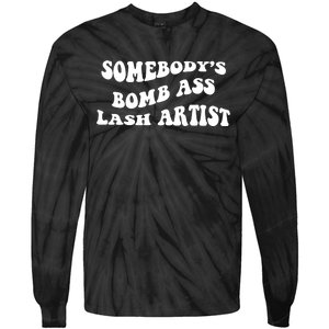 Somebody's Bomb Ass Lash Artist Birthday Gift Tie-Dye Long Sleeve Shirt