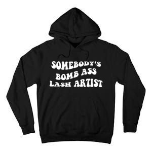 Somebody's Bomb Ass Lash Artist Birthday Gift Tall Hoodie