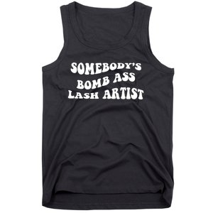 Somebody's Bomb Ass Lash Artist Birthday Gift Tank Top