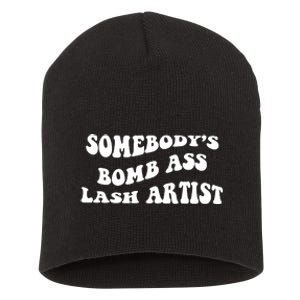 Somebody's Bomb Ass Lash Artist Birthday Gift Short Acrylic Beanie