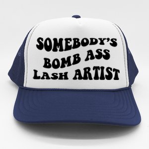 Somebody's Bomb Ass Lash Artist Birthday Gift Trucker Hat