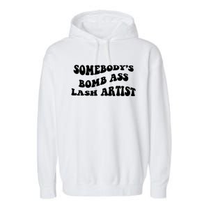 Somebody's Bomb Ass Lash Artist Birthday Gift Garment-Dyed Fleece Hoodie