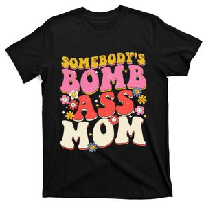 Somebody's bomb ass mom Funny Mother's Day Groovy Mama T-Shirt