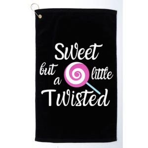 Sweet But A Little Twisted Lolly Pop For The Candy Fan Funny Gift Platinum Collection Golf Towel