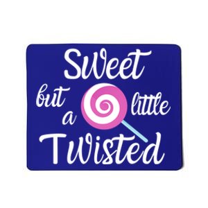 Sweet But A Little Twisted Lolly Pop For The Candy Fan Funny Gift Mousepad