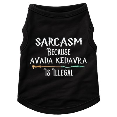 Sarcasm Because Avada Kedavra Is Illegal Witch Doggie Tank