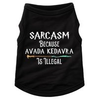 Sarcasm Because Avada Kedavra Is Illegal Witch Doggie Tank
