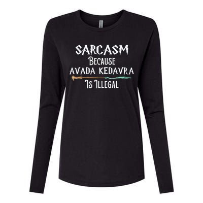 Sarcasm Because Avada Kedavra Is Illegal Witch Womens Cotton Relaxed Long Sleeve T-Shirt