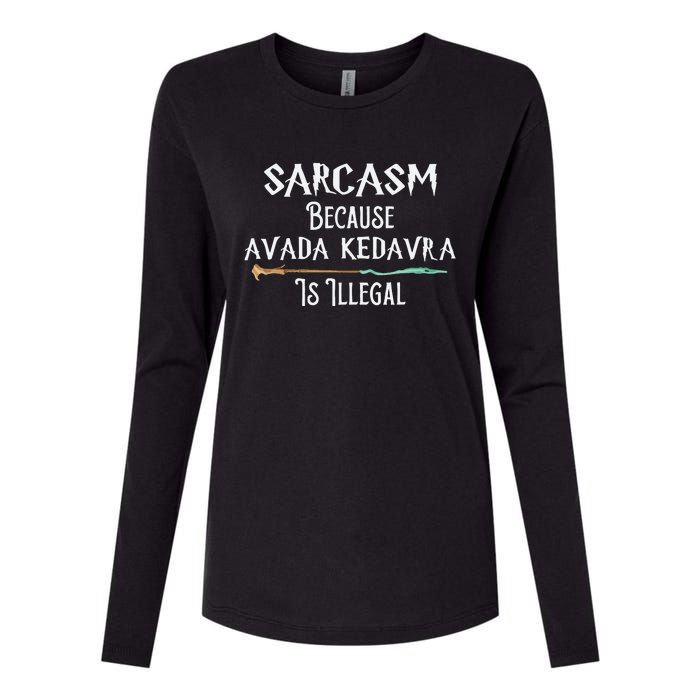 Sarcasm Because Avada Kedavra Is Illegal Witch Womens Cotton Relaxed Long Sleeve T-Shirt