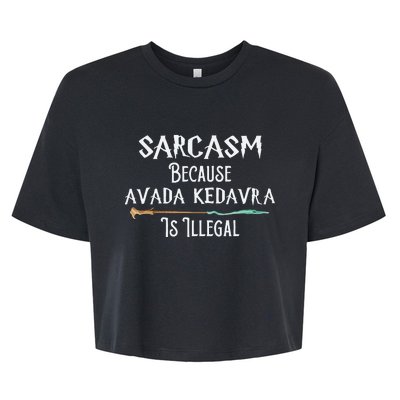 Sarcasm Because Avada Kedavra Is Illegal Witch Bella+Canvas Jersey Crop Tee