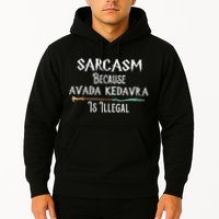 Sarcasm Because Avada Kedavra Is Illegal Witch Hoodie