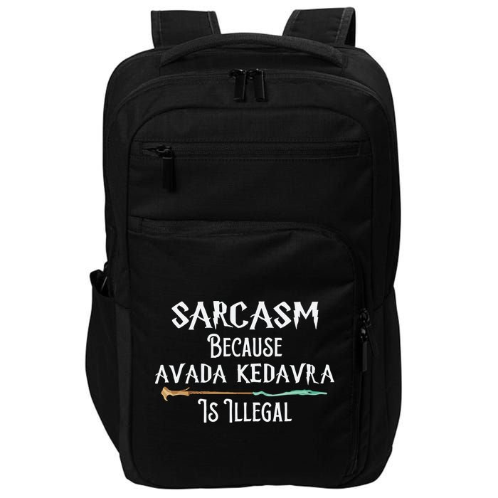 Sarcasm Because Avada Kedavra Is Illegal Witch Impact Tech Backpack