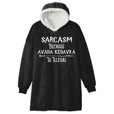Sarcasm Because Avada Kedavra Is Illegal Witch Hooded Wearable Blanket