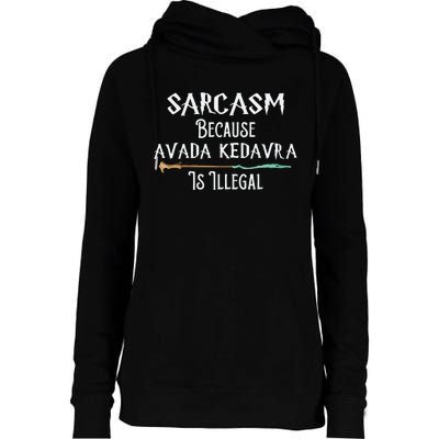 Sarcasm Because Avada Kedavra Is Illegal Witch Womens Funnel Neck Pullover Hood