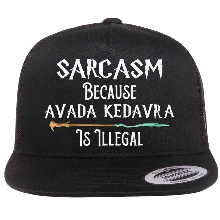Sarcasm Because Avada Kedavra Is Illegal Witch Flatbill Hat