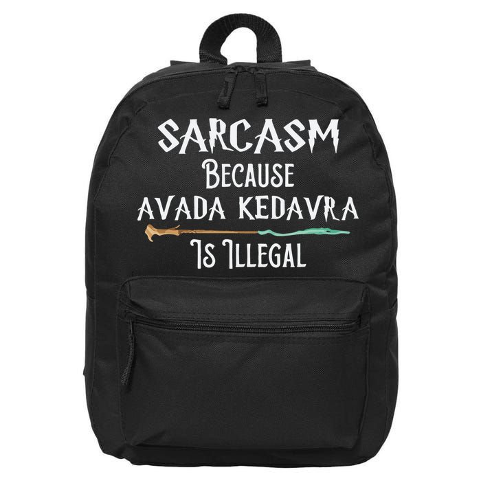 Sarcasm Because Avada Kedavra Is Illegal Witch 16 in Basic Backpack