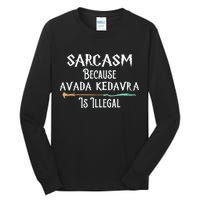 Sarcasm Because Avada Kedavra Is Illegal Witch Tall Long Sleeve T-Shirt