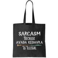 Sarcasm Because Avada Kedavra Is Illegal Witch Bag