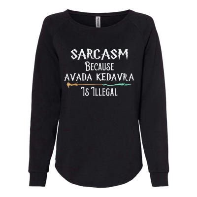 Sarcasm Because Avada Kedavra Is Illegal Witch Womens California Wash Sweatshirt