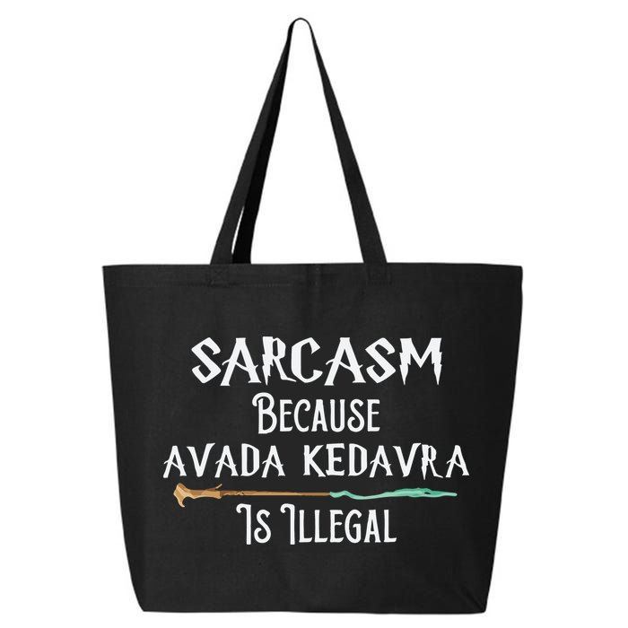 Sarcasm Because Avada Kedavra Is Illegal Witch 25L Jumbo Tote