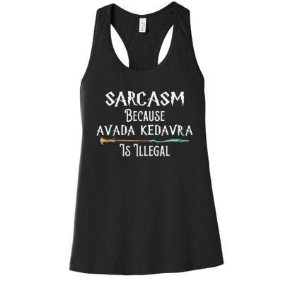 Sarcasm Because Avada Kedavra Is Illegal Witch Women's Racerback Tank