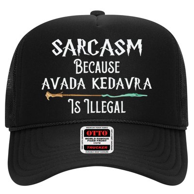 Sarcasm Because Avada Kedavra Is Illegal Witch Trucker Hat