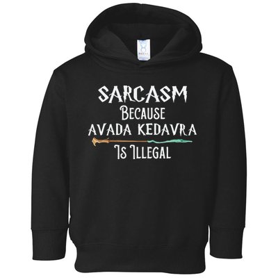 Sarcasm Because Avada Kedavra Is Illegal Witch Toddler Hoodie