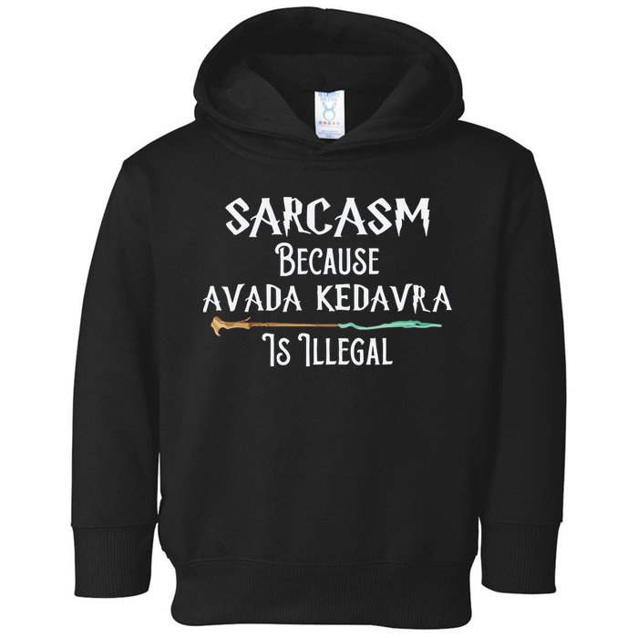 Sarcasm Because Avada Kedavra Is Illegal Witch Toddler Hoodie