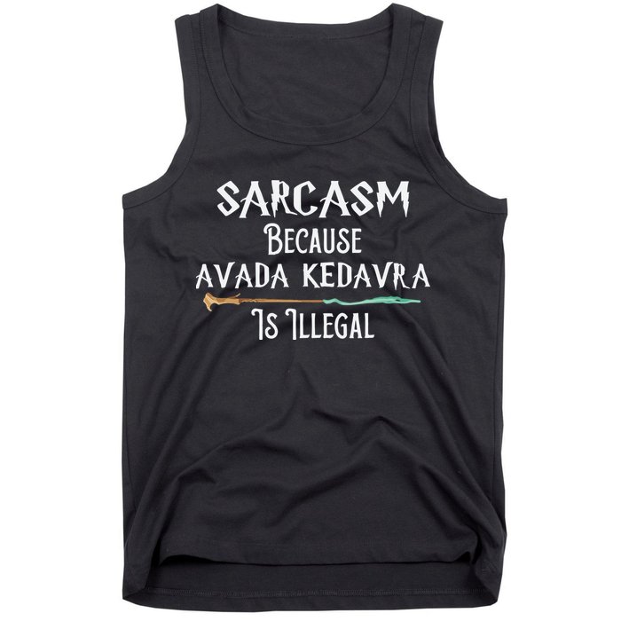 Sarcasm Because Avada Kedavra Is Illegal Witch Tank Top